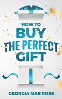   How To Buy The Perfect Gift