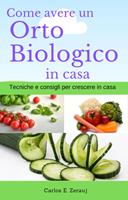   Come avere un Orto Biologico in casa Tecniche e consigli per crescere in casa