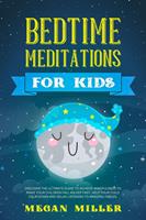   Bedtime Meditations for Kids: Discover the Ultimate Guide to Achieve Mindfulness to Make Your Children Fall Asleep Fast. Help Your Child Calm Down and Relax Listening to Amazing Fables