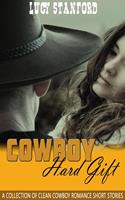   Cowboy Hard Gift: A Collection of Clean Cowboy Romance Short Stories