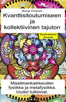 Kvanttisitoutumiseen ja kollektiivinen tajuton. Maailmankaikkeuden fysiikka ja metafysiikka. Uudet tulkinnat