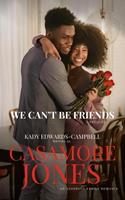  We Can't Be Friends