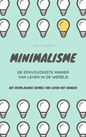   Minimalisme ... De Eenvoudigste Manier Van Leven In De Wereld: Het Bevrijdende Gevoel Van Leven Met Minder