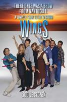   There Once Was a Show from Nantucket: A Complete Guide to the TV Sitcom Wings