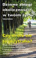   Dziwne zbiegi okolicznosci w twoim zyciu. Male ciekawe fakty. Przeczucia. Telepatia. Czy ci tez sie to przytrafia?
