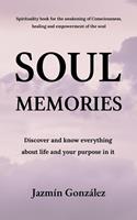   Soul Memories: Discover and know everything about life and your purpose in it.