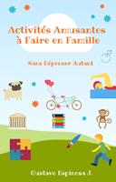 Activités Amusantes à Faire en Famille Sans Dépenser Autant