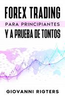 Forex Trading Para Principiantes Y A Prueba De Tontos
