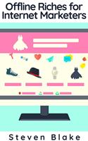   Offline Riches for Internet Marketers