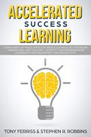   Accelerated Success Learning: Learn Habits of Highly Effective People & Achieve Self Discipline - Understand Habit Stacking + Secrets to Entrepreneurship, Leadership, time management and Productivity