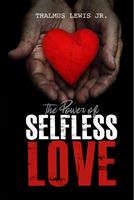   The Power Of Selfless Love