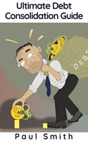  Ultimate Debt Consolidation Guide