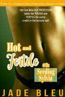 Hot and Fertile #3: Seeding Sylvia