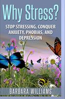   Why Stress? - Stop Stressing, Conquer Anxiety, Phobias, and Depression