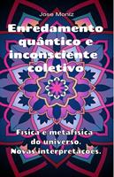   Enredamento quântico e inconsciente coletivo. Física e metafísica do universo. Novas interpretações.