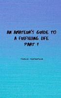   An Amateur's Guide To A Fulfilling Life