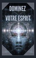   Dominez Votre Esprit
