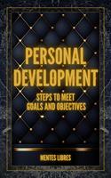   Personal Development Steps to Meet Goals and Objectives