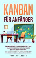   Kanban f&uuml;r Anf&auml;nger: Grundlegendes &uuml;ber den Einsatz von Kanban in der Industrie und der Softwareentwicklung