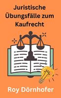   Juristische &Uuml;bungsf&auml;lle zum Kaufrecht