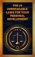   The 76 Unbreakable Laws for Your Personal Development