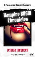   Vampire BDSM Chronicles: A Paranormal Vampire Romance (Tortured Souls #4)