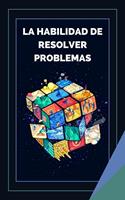 La Habilidad de Resolver Problemas