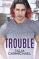   Trouble