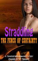   Straddling the Fence of Certainty: A Transgender Romance Story
