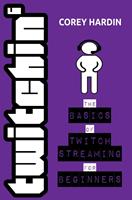 Twitchin': The Basics of Twitch Streaming for Beginners