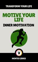   Motive Your Life - Inner Motivation