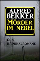   Mörder im Nebel: Drei Kriminalromane