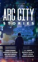   Arc City Stories: A Cyberpunk Anthology