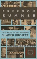   Freedom Summer: A Stage Play about the 1964 Mississippi Summer Project
