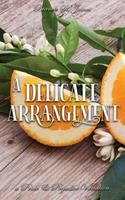 A Delicate Arrangement: A Pride and Prejudice Variation