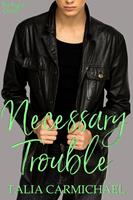   Necessary Trouble