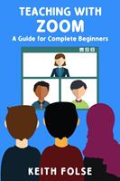   Teaching with Zoom: A Guide for Complete Beginners