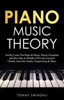   Piano Music Theory: Swiftly Learn The Piano & Music Theory Essentials and Save Big on Months of Private Lessons! Chords, Intervals, Scales, Songwriting & More