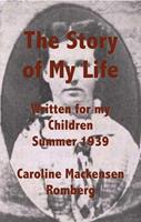   The Story of My Life Written for my Children Summer 1939