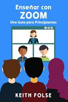   Enseñar con Zoom: Una Guía para Principiantes