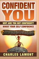  Confident You - Why Are You Not Confident? Boost Your Self Confidence