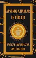 Aprende a Hablar en Público