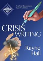   Crisis Writing: Use Your Experience to Fuel Your Fiction