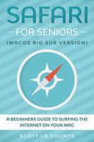   Safari For Seniors: A Beginners Guide to Surfing the Internet On Your Mac (Mac Big Sur Version)