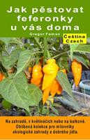 Jak pestovat feferonky u vás doma. Na zahrade, v kvetinácích nebo na balkone
