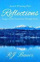   Reflections: Images of Life’s Experiences Through Poetry