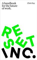   Reset Inc. A Handbook For The Future Of Work.