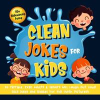 110+ Ridiculously Funny Clean Jokes for Kids. So Terrible, Even Adults & Seniors Will Laugh Out Loud! | Silly Jokes and Riddles for Kids (With Pictures!)