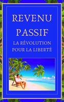 Revenu Passif La Révolution Pour la Liberté