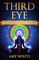   Third Eye: Simple Techniques to Awaken Your Third Eye Chakra With Guided Meditation, Kundalini, and Hypnosis